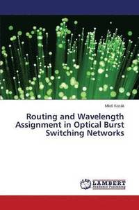bokomslag Routing and Wavelength Assignment in Optical Burst Switching Networks