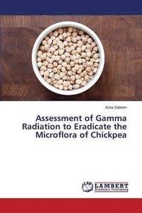 bokomslag Assessment of Gamma Radiation to Eradicate the Microflora of Chickpea