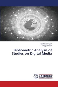 bokomslag Bibliometric Analysis of Studies on Digital Media