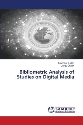 Bibliometric Analysis of Studies on Digital Media 1