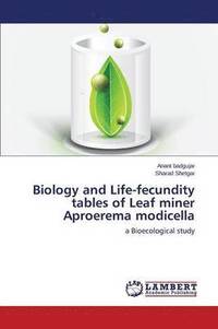 bokomslag Biology and Life-fecundity tables of Leaf miner Aproerema modicella