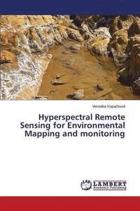 bokomslag Hyperspectral Remote Sensing for Environmental Mapping and monitoring