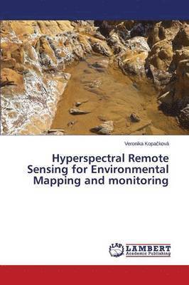 bokomslag Hyperspectral Remote Sensing for Environmental Mapping and monitoring