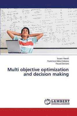 Multi objective optimization and decision making 1