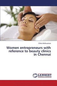 bokomslag Women entrepreneurs with reference to beauty clinics in Chennai