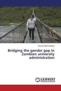 bokomslag Bridging the gender gap in Zambian university administration