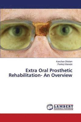 Extra Oral Prosthetic Rehabilitation- An Overview 1