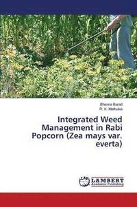 bokomslag Integrated Weed Management in Rabi Popcorn (Zea mays var. everta)