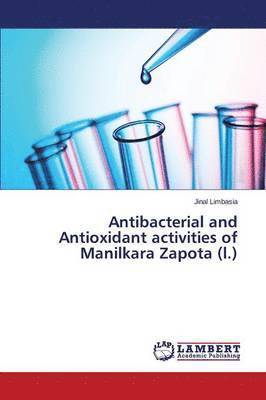 bokomslag Antibacterial and Antioxidant activities of Manilkara Zapota (l.)