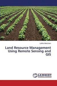 bokomslag Land Resource Management Using Remote Sensing and GIS