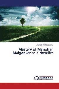 bokomslag Mastery of Manohar Malgonkar as a Novelist