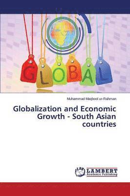 bokomslag Globalization and Economic Growth - South Asian countries