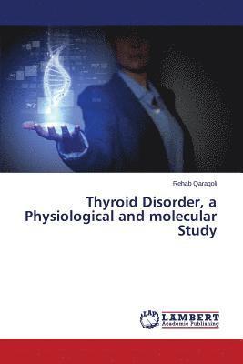 bokomslag Thyroid Disorder, a Physiological and molecular Study