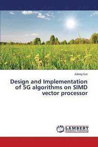 bokomslag Design and Implementation of 5G algorithms on SIMD vector processor