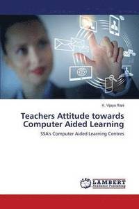 bokomslag Teachers Attitude towards Computer Aided Learning