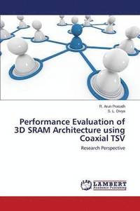 bokomslag Performance Evaluation of 3D SRAM Architecture using Coaxial TSV