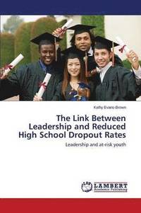 bokomslag The Link Between Leadership and Reduced High School Dropout Rates