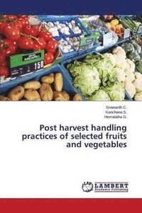 bokomslag Post harvest handling practices of selected fruits and vegetables