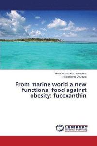 bokomslag From marine world a new functional food against obesity