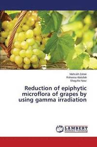 bokomslag Reduction of epiphytic microflora of grapes by using gamma irradiation