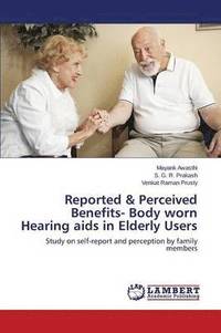 bokomslag Reported & Perceived Benefits- Body worn Hearing aids in Elderly Users