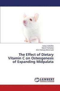 bokomslag The Effect of Dietary Vitamin C on Osteogenesis of Expanding Midpalata