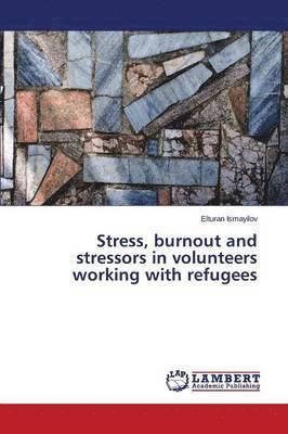 bokomslag Burnout and Stressors in Volunteers Working with Refugees Stress