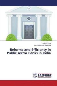 bokomslag Reforms and Efficiency in Public sector Banks in India