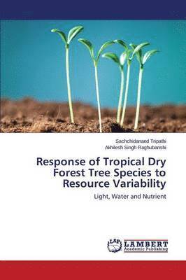 Response of Tropical Dry Forest Tree Species to Resource Variability 1