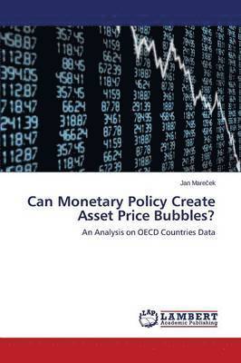 Can Monetary Policy Create Asset Price Bubbles? 1