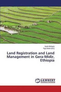 bokomslag Land Registration and Land Management in Gera-Midir, Ethiopia
