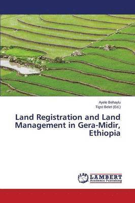 Land Registration and Land Management in Gera-Midir, Ethiopia 1