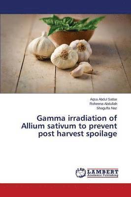 Gamma irradiation of Allium sativum to prevent post harvest spoilage 1