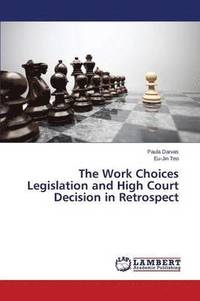 bokomslag The Work Choices Legislation and High Court Decision in Retrospect