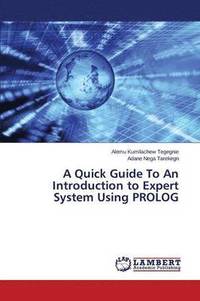 bokomslag A Quick Guide To An Introduction to Expert System Using PROLOG
