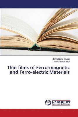 Thin films of Ferro-magnetic and Ferro-electric Materials 1