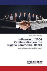 bokomslag Influence of 2004 Capitalization on the Nigeria Commercial Banks