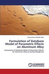 bokomslag Formulation of Database Model of Parametric Effects on Aluminum Alloy