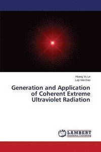 bokomslag Generation and Application of Coherent Extreme Ultraviolet Radiation