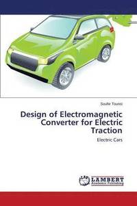 bokomslag Design of Electromagnetic Converter for Electric Traction