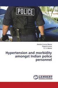 bokomslag Hypertension and morbidity amongst Indian police personnel