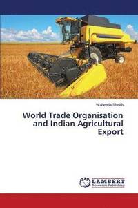 bokomslag World Trade Organisation and Indian Agricultural Export