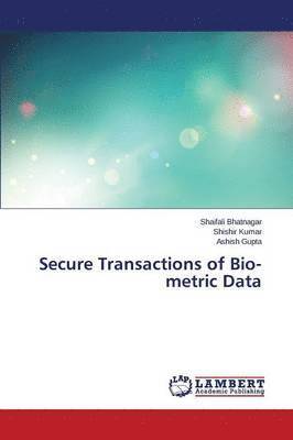Secure Transactions of Bio-metric Data 1