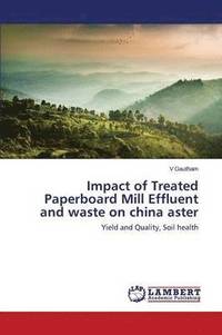 bokomslag Impact of Treated Paperboard Mill Effluent and waste on china aster