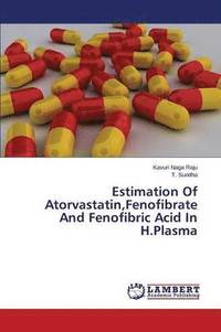bokomslag Estimation Of Atorvastatin, Fenofibrate And Fenofibric Acid In H.Plasma