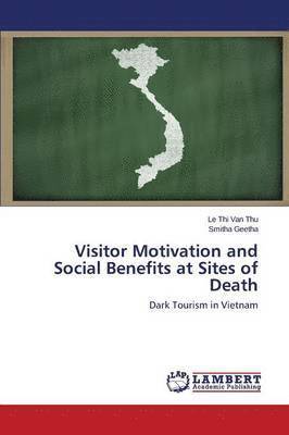 Visitor Motivation and Social Benefits at Sites of Death 1