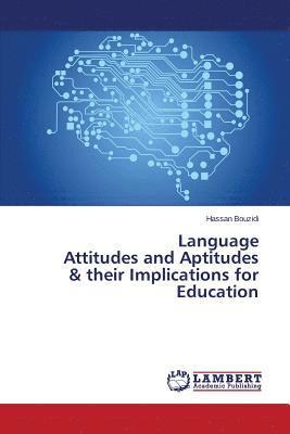 Language Attitudes and Aptitudes & their Implications for Education 1