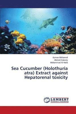 Sea Cucumber (Holothuria atra) Extract against Hepatorenal toxicity 1