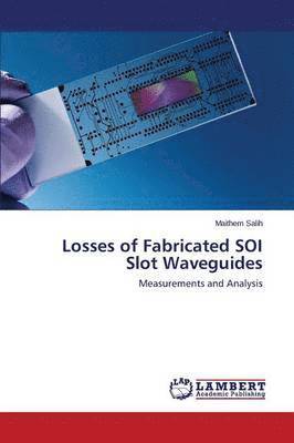Losses of Fabricated SOI Slot Waveguides 1
