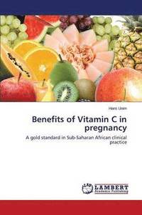 bokomslag Benefits of Vitamin C in pregnancy